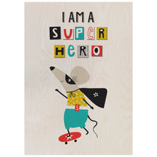 Load image into Gallery viewer, I am a super hero Mouse Wooden Poster Print
